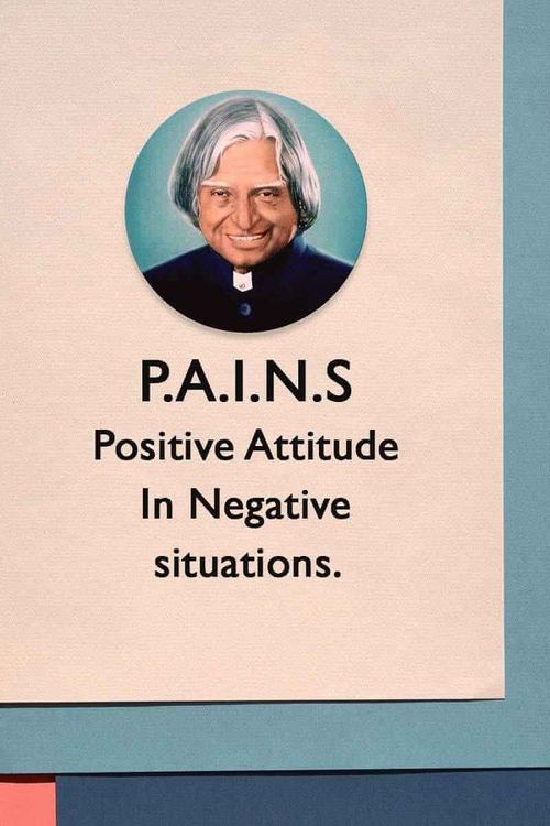 P.A.I.N.S Positive Attitude In Negative situations. 