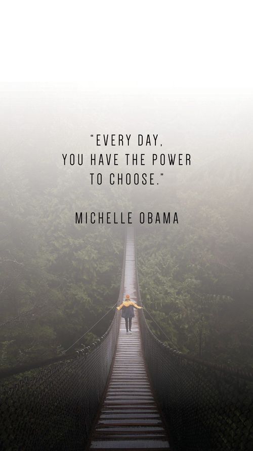 Every day you have the power to choose